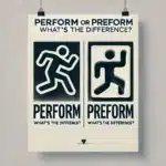 Perform or Preform: What’s the Difference?